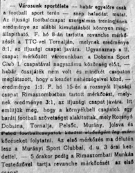 Egy cikk másolata a Rozsnyói Híradóból (1920. augusztus 8-ai szám). Különböző mérkőzésekről számol be. Olvasható benne, hogy 7 település (Rozsnyó, Dobsina, Tornalja, Pelsőc, Murány, Jolsva, Feled) futballcsapata lépett szövetségre, és egymás elleni mérkőzéseket játszanak majd az elsőségért. Ez már a későbbi bajnokságok előhírnöke lehetett. Szajkó Béla gyűjteményéből érkezett a cikk fénymásolata, ezzel a megjegyzéssel: „Ez is igazolja, hogy a magyarlakta vidéken szervezetten, különböző bajnokságokban a csapatok 1920-tól kezdtek el játszani.” Köszönet a beküldésért.